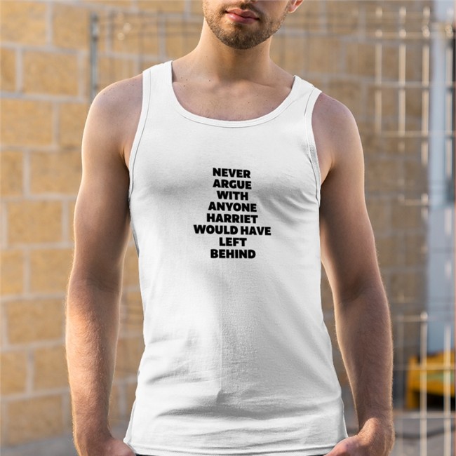 Never Argue With Anyone Harriet Would Have Left Behind Tank Top Marc Lamont Hill Never Argue With Anyone Harriet Would Have Left Behind T Shirt Grey