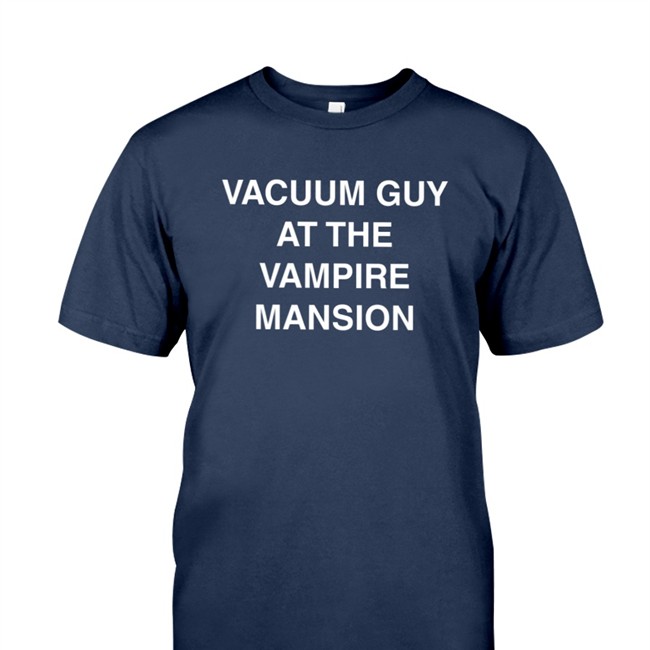 Vacuum Guy At The Vampire Mansion T Shirt Mcr Mcrtacoma Xobarriers