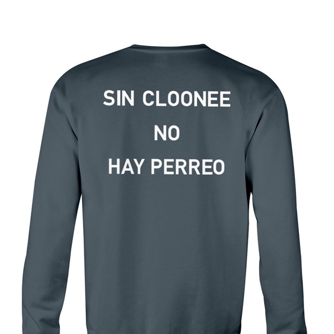 Sin Cloonee No Hay Perreo Shirts