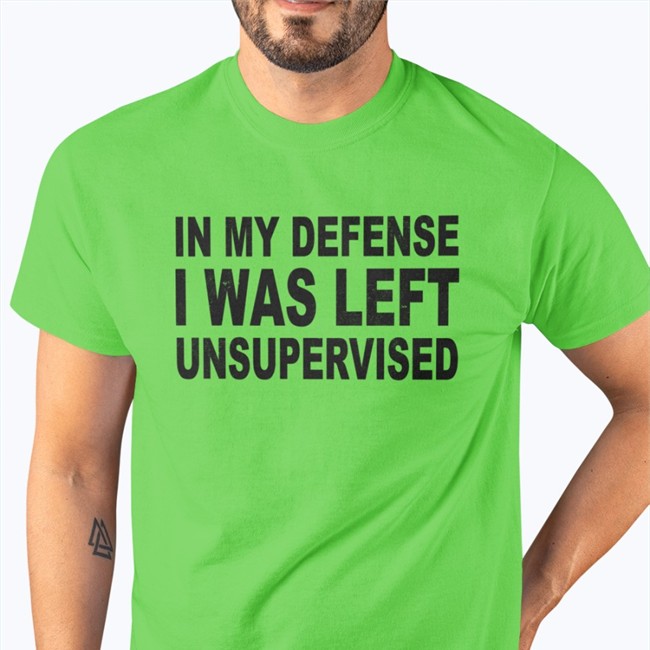 In My Defense I Was Left Unsupervised Shirt Happy Ish Cop