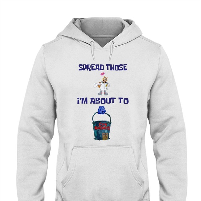 Spread Those I'm About To Cum Bucket Shirt Shirts That Go Hard Sleep Boy's Underground Warhouse Merch