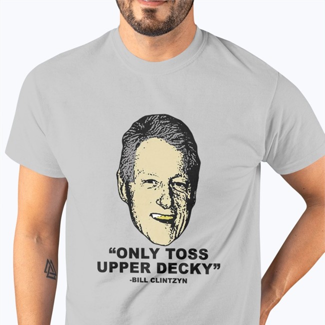 Freezertarps222 Freezer Tarps Merch Only Toss Upper Decky Bill Clinton T Shirt