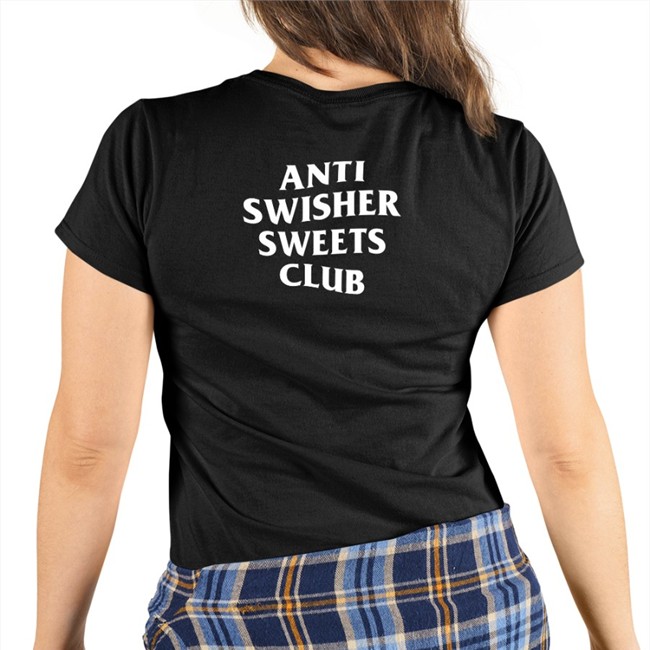 Anti Swisher Sweets Club TShirts Shirtsthtgohard Shirts That Go Hard Anti Swisher Sweets Club Edition Limited Tee Shirt Shirtsthtgohard