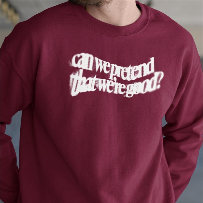 Daniel Seavey Can We Pretend That We're Good T Shirt Seaveydaniel