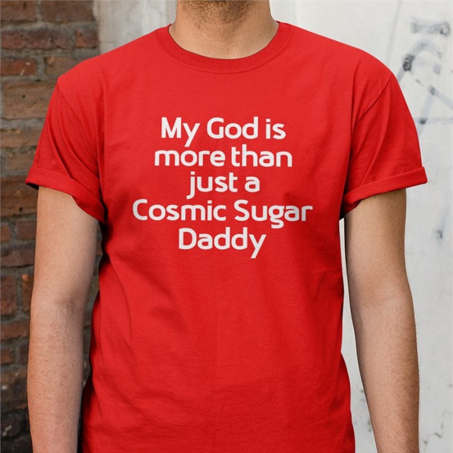 Shirtsthtgohard My God Is More Than Just A Cosmic Sugar Daddy Shirt