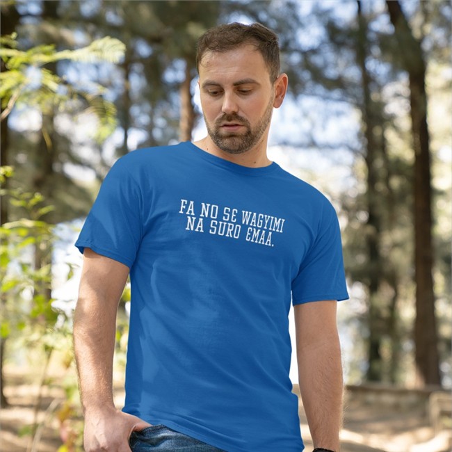 Fa No Se Wagyimi Na Suro Emaa Tee Shirt Kwadwo Sheldon