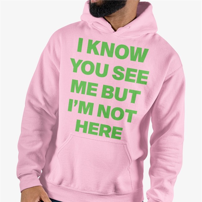 I Know You See Me But I'm Not Here Leave A Message Shirt Ciera Rogers