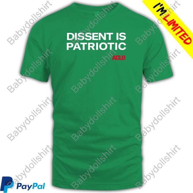 Official Aclu Dissent Is Patriotic Shirt