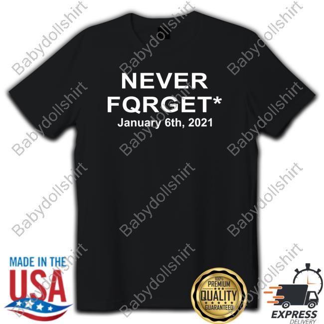 Never Fqrget January 6Th 2021 T-Shirt