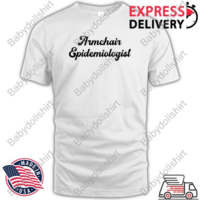 Chantzy Armchair Epidemiologist T-Shirt