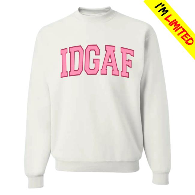 Official SadieCrowell Merch Sadie Crowell IDGAF Pink Crewneck Sweatshirt