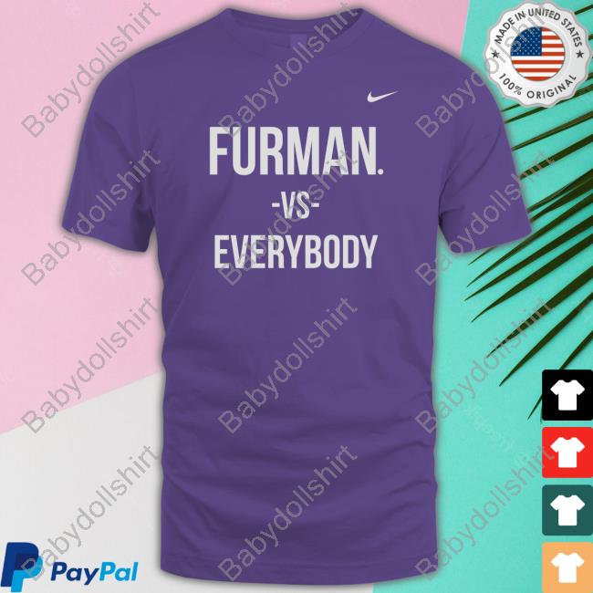 Furman Basketball Bob Richey Coach Furman Vs Everybody T Shirt