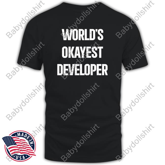 World's Okayest Developer Shirt