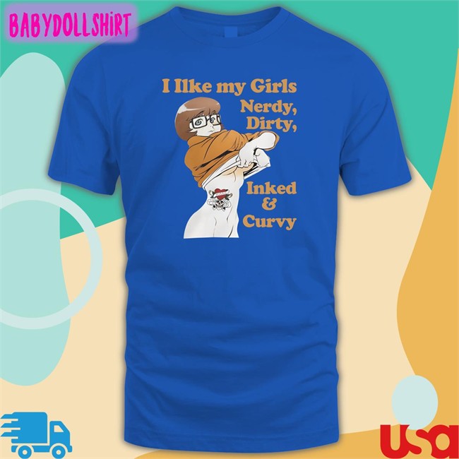 I Like My Girls Nerdy Dirty Inked And Curvy Shirt