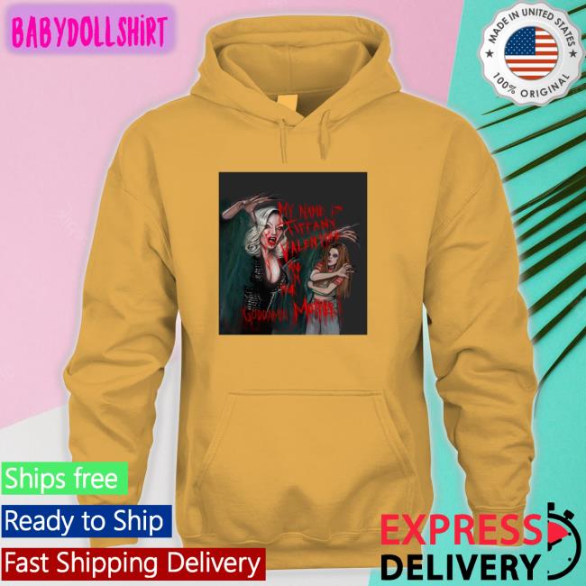 My Name Is Tiffany Valentine And I'm Your Goddamn Mother T-Shirt