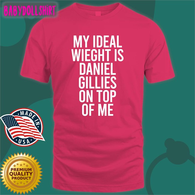 My Ideal Weight Is Daniel Gillies On Top Of Me Black Tee Shirt