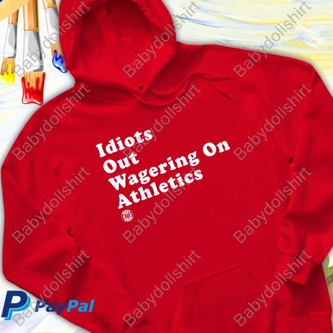 Bbbprinting Merch Idiots Out Wagering On Athletics Shirt Triple B