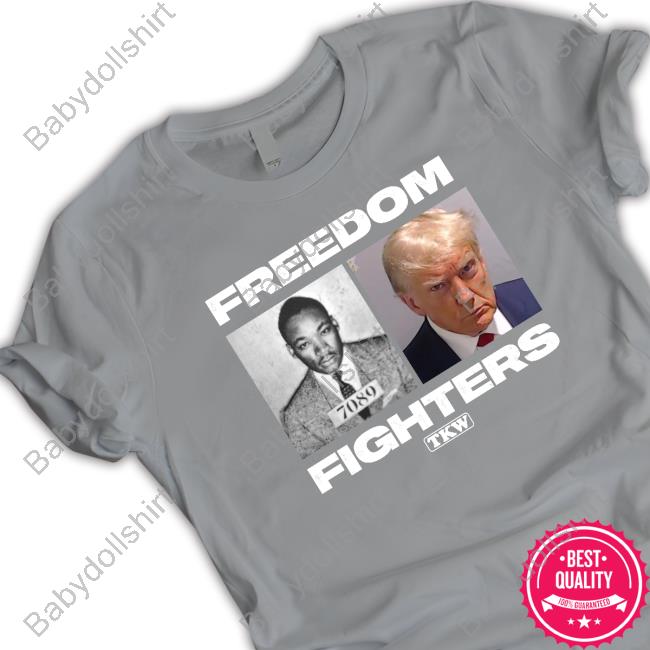 Official Martin Luther King And Donald Trump Freedom Fighters Tkwt T Shirt