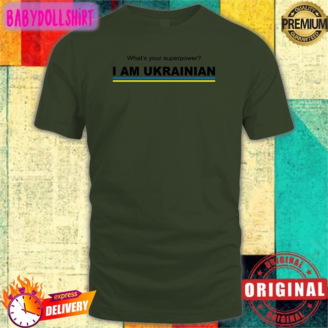 What's Your Superpower I Am Ukrainian Sweatshirts Ekaterinanwo