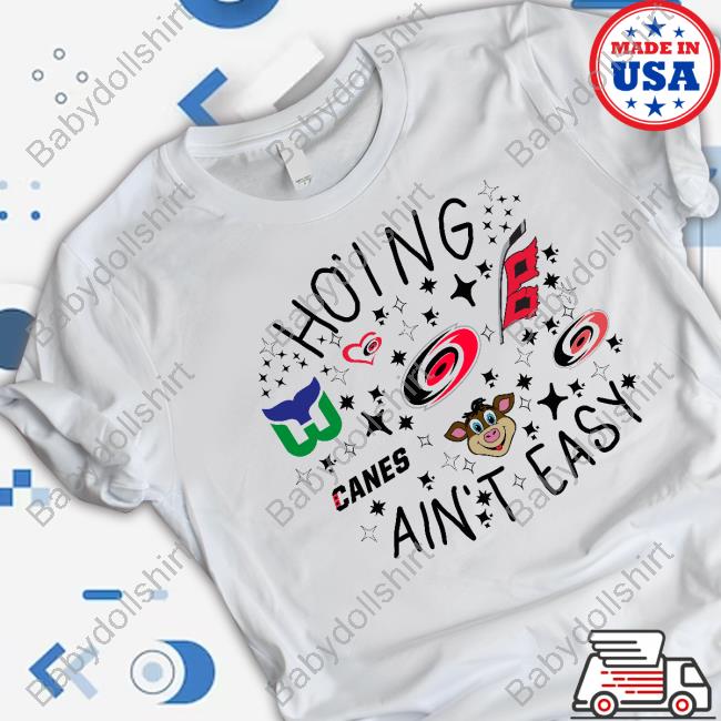 Ho’Ing Ain’T Easy Hurricanes Hockey New Shirt