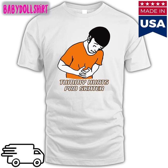 The Good Shirts Shop Tummy Hurts Pro Skater Tee Shirts That Go Hard