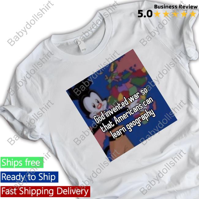 God Invented War So That Americans Can Learn Geography Tee