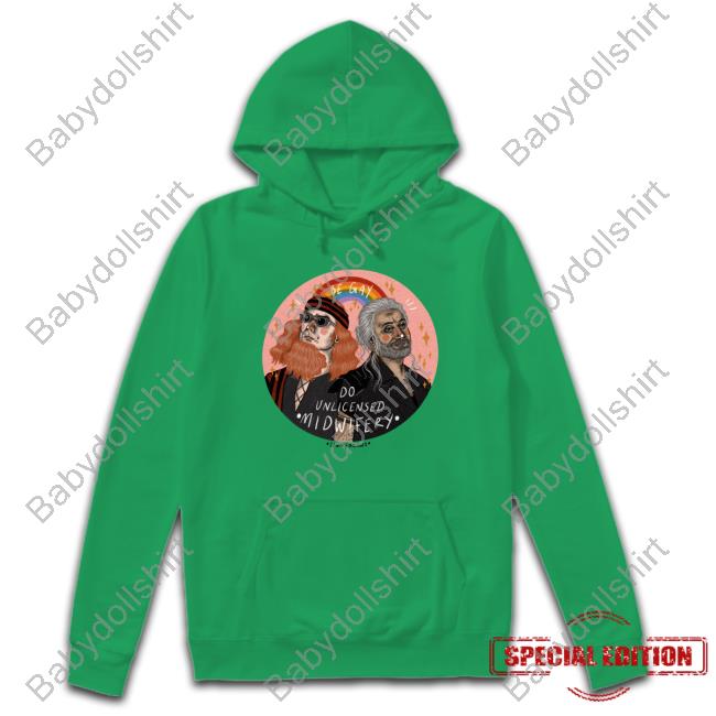 Be Gay Do Unlicensed Midwifery Sweatshirt