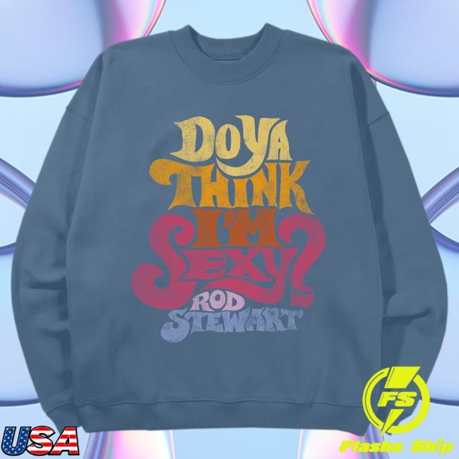 Official Rod Stewart Do Ya Think I’M Sexy Popover Sweatshirt