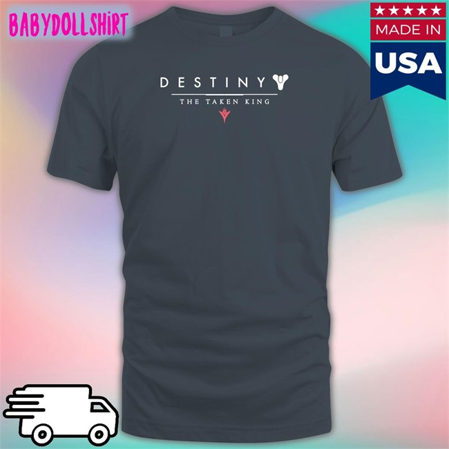 Destiny The Taken King Shirt Yeaitstrill Cam