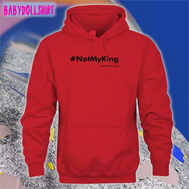 #Notmyking Sweatshirt Republic Shop Merch Republicstaff #Notmyking T-Shirt Not My King Republic Shop