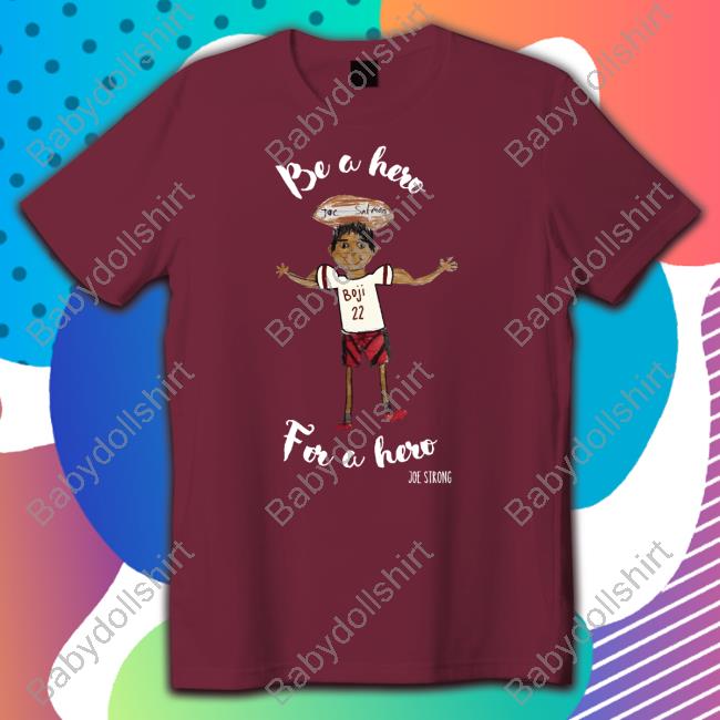 Joe Strong Be a Hero For a Hero Shirt