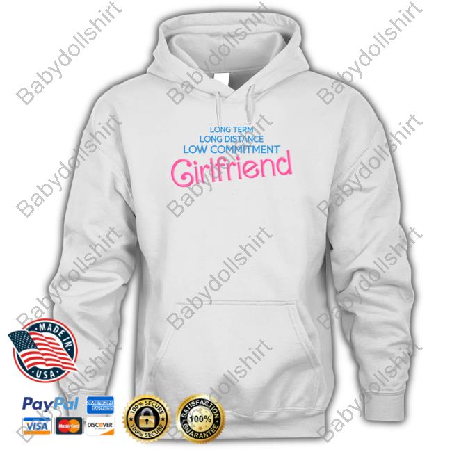 Long Distance Low Commitment Casual Girlfriend T Shirt