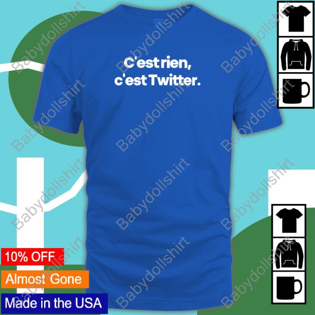 C'est Rien C'est Twitter Shirt Trash Talk