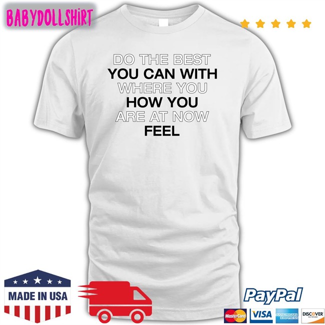 Poorly Translated Shirts Do The Best You Can With Where You How You Are At Now Fell Shirt Translatedtees