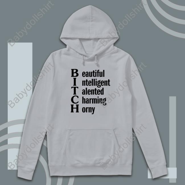 Beautiful Intelligent Talented Charming Horny Sweatshirt