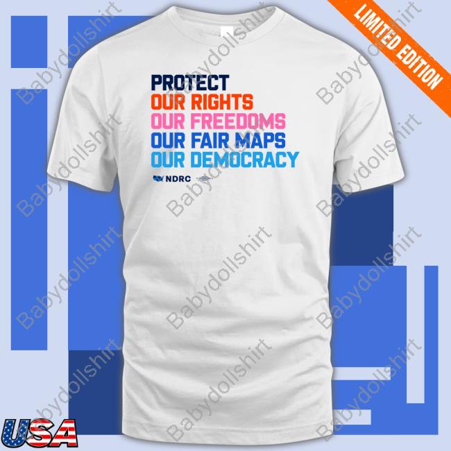 Protect Our Rights Our Freedoms Our Fair Maps Our Democracy T Shirt