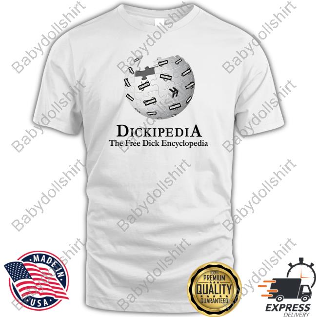 Dickipedia The Free Dick Encyclopedia T Shirt