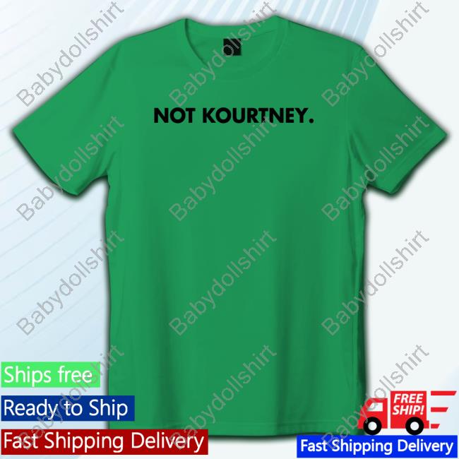 Official Not Kourtney Shirt