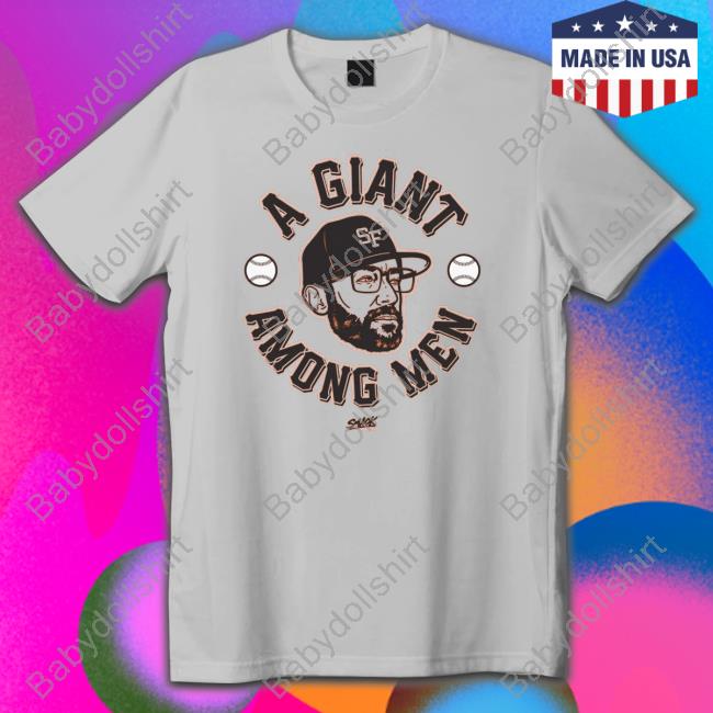A Giant Among Men San Francisco Baseball Smack TShirts