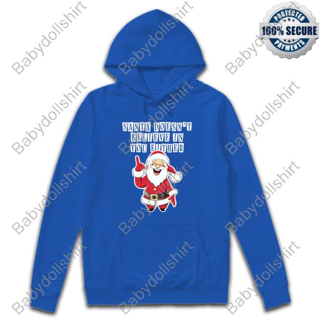 Santa Doesn't Believe In You Either Tacky Sweater
