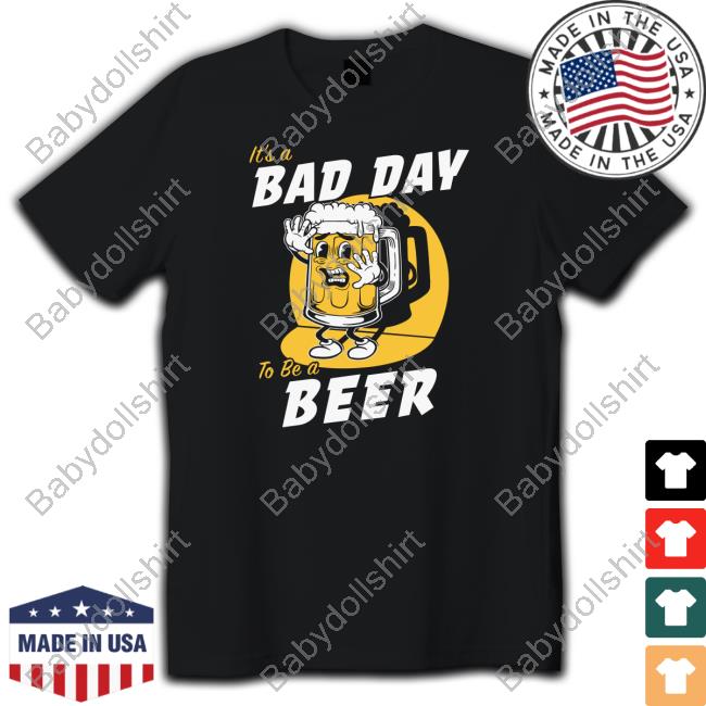 Official Usa Drinking Team Store It's A Bad Day To Be A Beer Tee