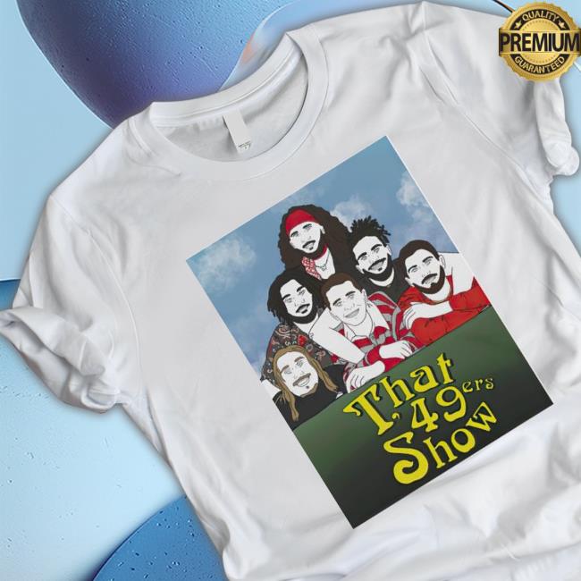 That 49Ers Show Players Tee