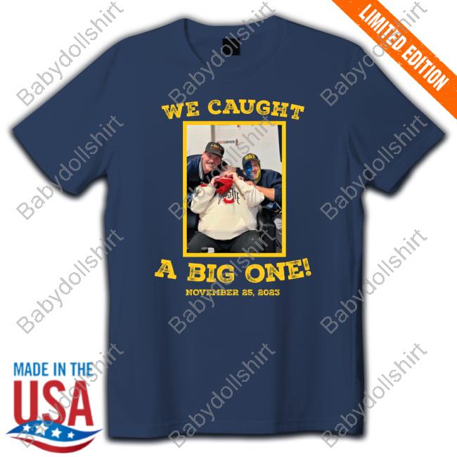 Official We Caught A Big One T Shirt