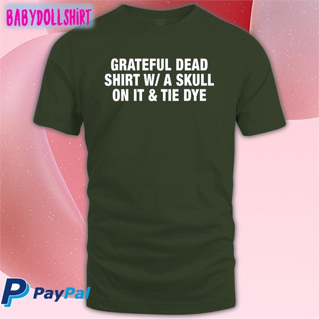 Shirts That Go Hard Grateful Dead Shirt WA Skull On It Tie Dye T-Shiirt Shirtsthtgohard Shirtsthtgohard Grateful Dead Shirt WA Skull On It Tie Dye Shirt Shirts That Go Hard