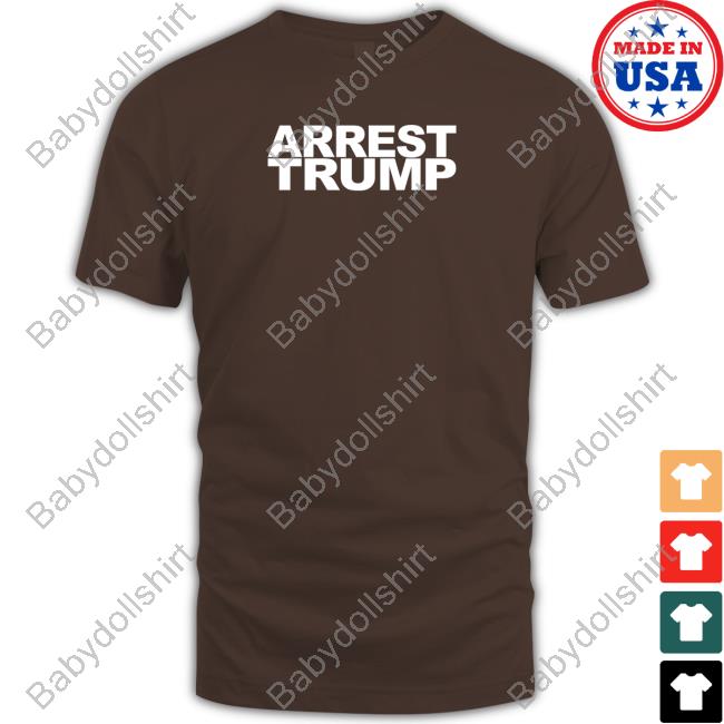 Arrest Trump Shirt