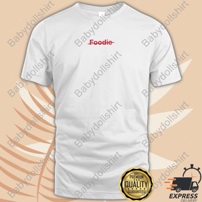 Not A Foodie Shirt