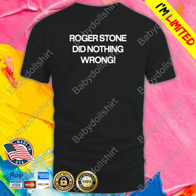 Roger Stone Did Nothing Wrong Sweatshirt