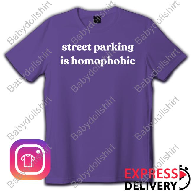 Official Max Dubler Street Parking Is Homophobic Shirt