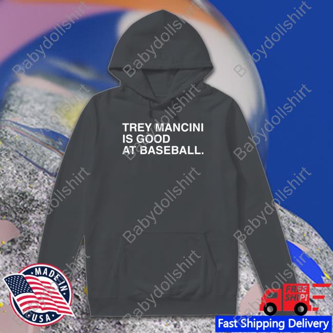 Trey Mancini Is Good At Baseball T Shirts