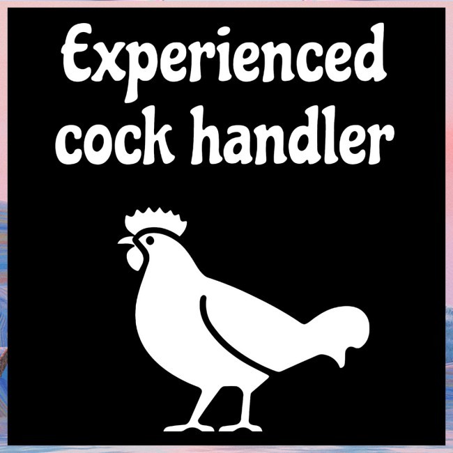 Experienced Cock Handler New T-Shirt